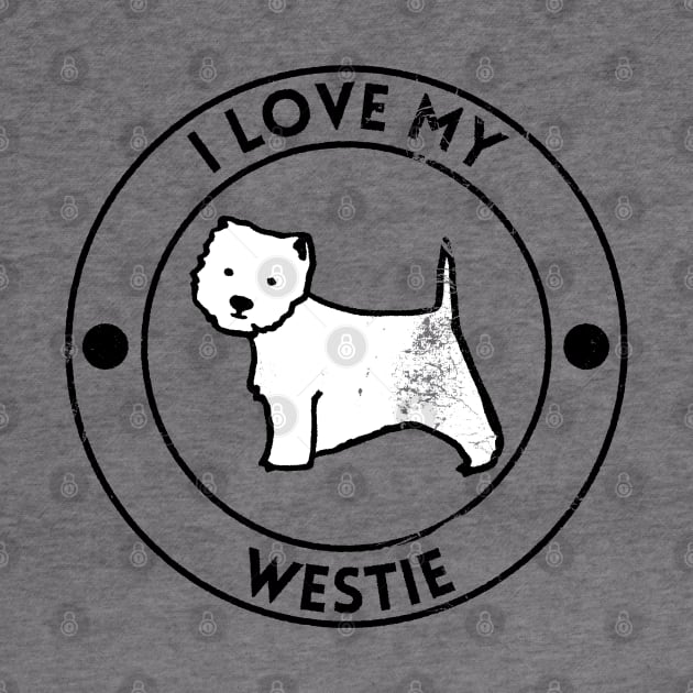 I Love My Westie For Dog Lovers by shirtastical